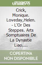 Crick, Monique. Loveday,Helen. - L'Or Des Steppes. Arts Somptuaires De La Dynastie Liao. (907-1125) libro