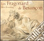 Les Fragonard de Besançon. Catalogo della mostra (Besançon, 8 dicembre 2006-5 marzo 2007) Ediz. francese