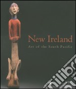 New Ireland. Art of the South Pacific. Catalogo della mostra (Saint Louis, 2006-2007; Paris, 2007; Berlin 2007)