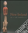 New Ireland. Art of the South Pacific. Catalogo della mostra (Saint Louis, 2006-2007; Paris, 2007; Berlin 2007) libro