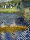 Les paysages de Renoir 1865-1883. Catalogo della mostra (Londres, février-mai 2007; Ottawa, juin-september 2007; Philadelphie, octobre 2007-janvier 2008). Ediz. illustrata libro