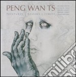 Peng Wan TS. Peintures, dessins, écrits. Ediz. illustrata libro