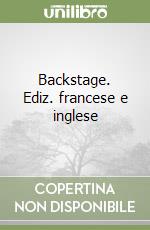 Backstage. Ediz. francese e inglese libro