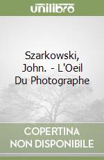 Szarkowski, John. - L'Oeil Du Photographe libro