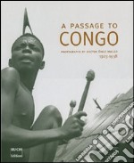 A passage to Congo. Photographs by doctor Émile Muller 1923-1938. Ediz. illustrata libro