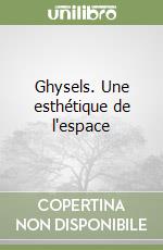 Ghysels. Une esthétique de l'espace libro