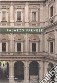 Palazzo Farnese. Ediz. illustrata