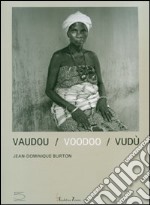 Vaudou-Voodoo-Vudù. Catalogo della mostra (Benin, 17 giugno-2 settembre 2007). Ediz. italiana, inglese e francese libro