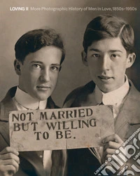 Loving II. More photographic history of men in love 1850s-1950s libro