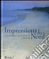 Impressions du Nord. La peinture scandinave 1800-1915. Catalogo della mostra (Losanna, 27 gennaio-22 maggio 2005). Ediz. illustrata libro