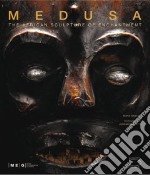 Medusa. The african sculpture of enchantment. Ediz. illustrata libro