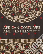 African costumes and textiles. Ediz. illustrata libro