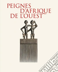 Peignes d'Afrique de l'ouest. Collection Mina & Samir Borro libro