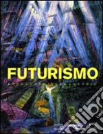 Futurismo. Avanguardia-Avanguardie. Catalogo della mostra (Roma, 20 febbraio-24 maggio 2009). Ediz. illustrata libro