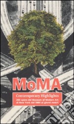 MoMA contemporary highlights. 250 opere dal Museum of Modern Art di New York dal 1980 ai giorni nostri. Ediz. illustrata libro