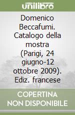 Domenico Beccafumi. Catalogo della mostra (Parigi, 24 giugno-12 ottobre 2009). Ediz. francese