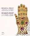 Relics of the past. Treasures of the greek orthodox church and the population exchange. Catalogo della mostra. Ediz. inglese e francese libro
