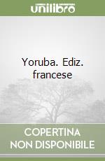 Yoruba. Ediz. francese