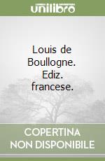 Louis de Boullogne. Ediz. francese.