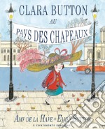 Clara Button au pays des chapeux. Ediz. illustrata libro