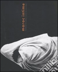 Abderrazzak Benchaâbane. Maroc intime. Ediz. illustrata libro