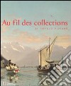 Au fil de collections. De Tiepolo à Degas. Catalogo della mostra (Losanna, 27 gennaio-20 maggio 2012). Ediz. illustrata libro