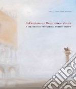 Reflections on Renaissance Venice. Ediz. illustrata libro