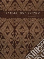 Textiles from Borneo. Ediz. illustrata libro