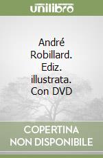 André Robillard. Ediz. illustrata. Con DVD