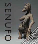 Senufo sans frontières. La dynamique des arts et des identités en Afrique de l'ouest. Ediz. illustrata