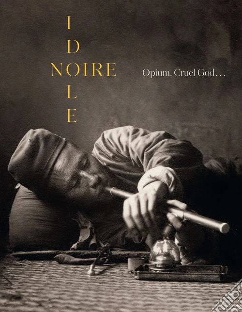 Noire idole. Opium, cruel god...