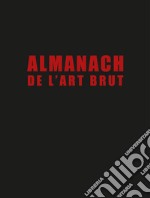 Almanach de l'art brut. Ediz. in fac-simile