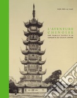 L'aventure chinoise. Une famille suisse à la conquête du céleste empire. Ediz. a colori libro