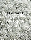 Ai Weiwei. D'ailleurs c'est toujours les autres. Ediz. a colori libro