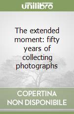 The extended moment: fifty years of collecting photographs