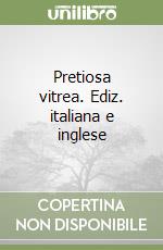 Pretiosa vitrea. Ediz. italiana e inglese libro