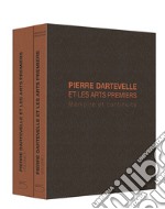 Pierre Dartevelle et les arts premiers. Mèmoire et continuité. Ediz. illustrata