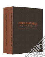 Pierre Dartevelle and tribal art. Memory and continuity. Ediz. illustrata