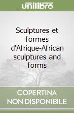 Sculptures et formes d'Afrique-African sculptures and forms