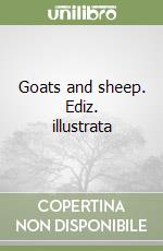Goats and sheep. Ediz. illustrata