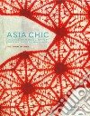 Asia chic. L'influence des textiles japonais et chinois sur la mode des années folles. Ediz. illustrata libro di Niklès van Osselt Estelle