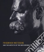 Friedrich Nietzsche and the artists of the new Weimar. Ediz. a colori libro