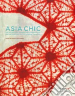 Asian chic. Or how Japanese and Chinese textiles influenced fashion during the roaring Twenties. Ediz. inglese e francese libro