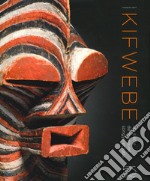 Kifwebe. Un siècle de masques Songye et Luba. Ediz. illustrata libro