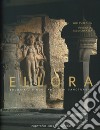 Ellora. Buddhist, hindu and jain sanctuaries libro di Béguin Gilles