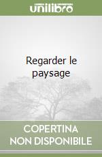 Regarder le paysage libro