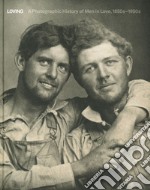 Loving. A photographic history of men in love 1850-1950