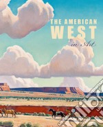 The american West in art. Ediz. illustrata libro