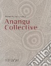 Anangu collective. Gay'Wu - Arts et savoirs aborigène. Ediz. illustrata libro