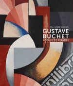 Gustave Buchet (1888-1963). Accuse de peindre. Ediz. illustrata libro